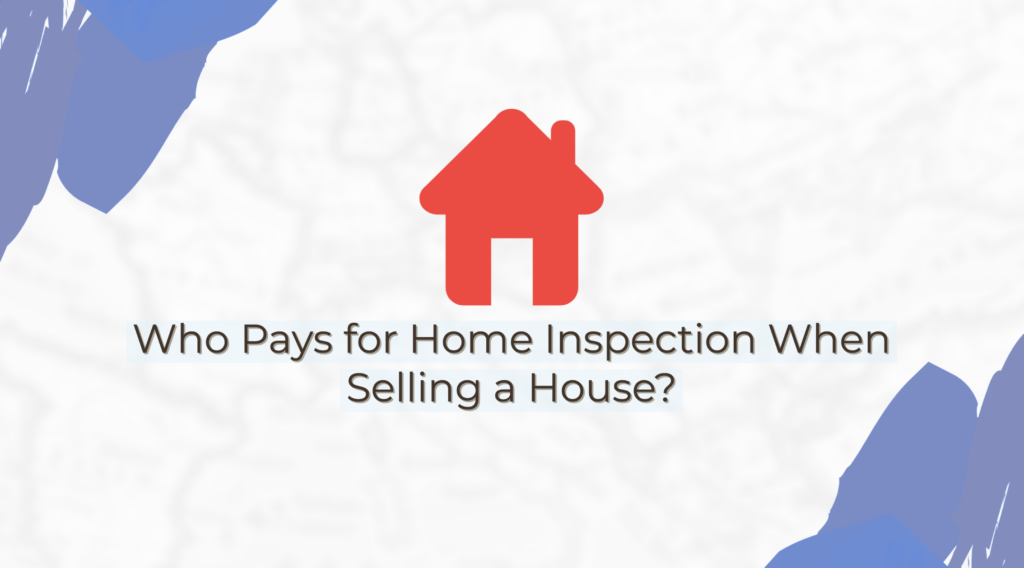 who pays for the home inspection when selling a home