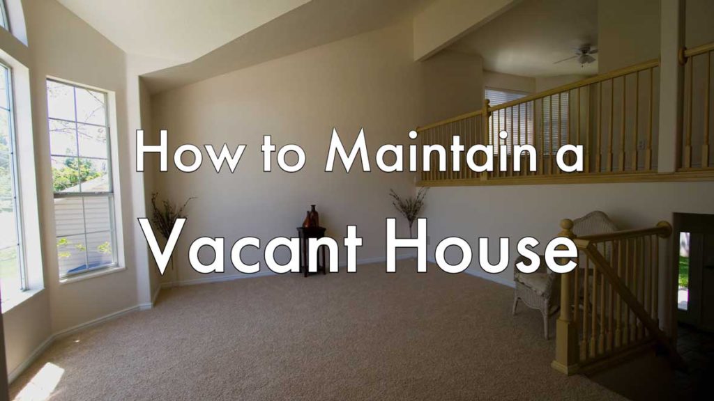how to maintain a vacant house