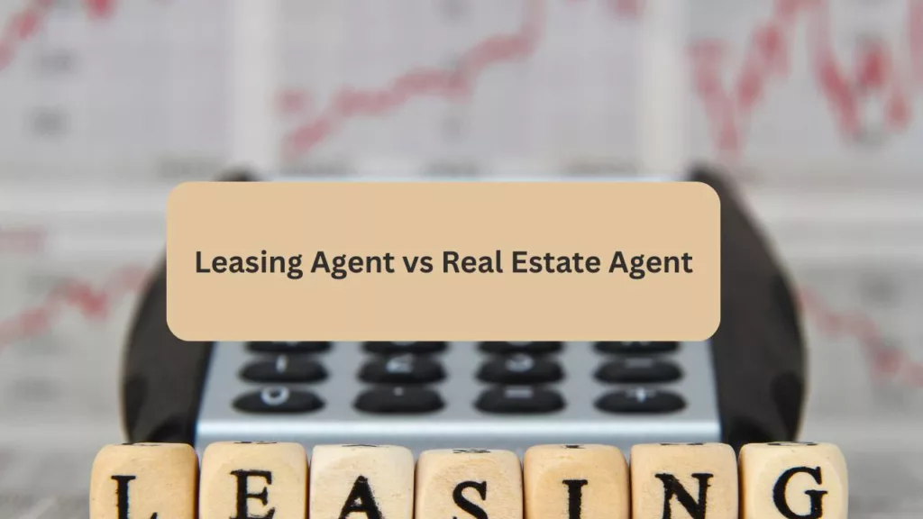 leasing agent vs real estate agent